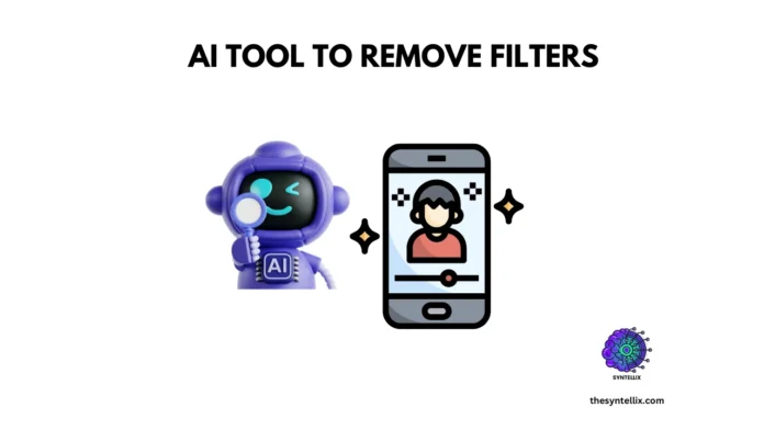 AI Tool to Remove Filters